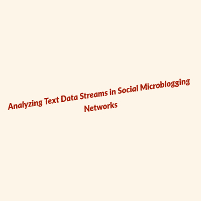 Analyzing Text Data Streams in Social Microblogging Networks.jpg